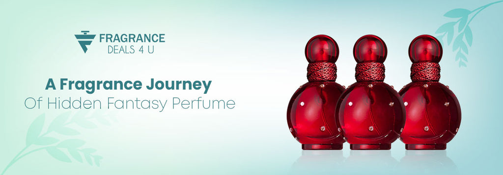 A Fragrance Journey Of Hidden Fantasy Perfume