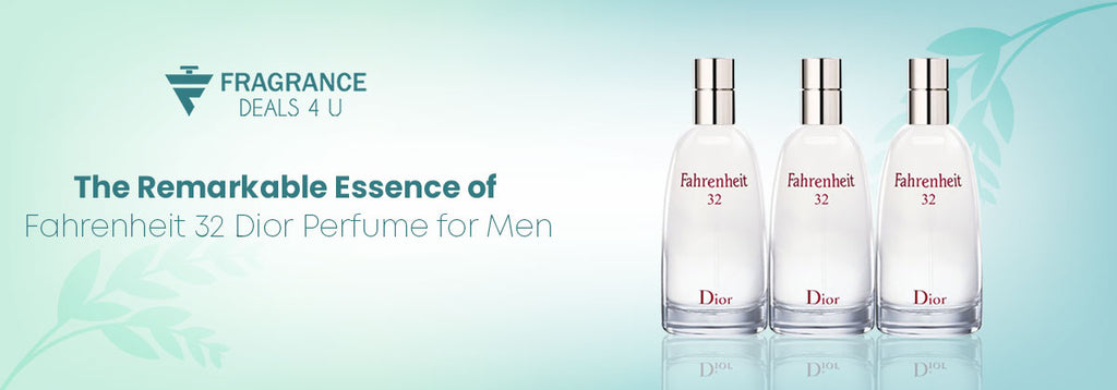 The Remarkable Essence of Fahrenheit 32 Dior Perfume for Men